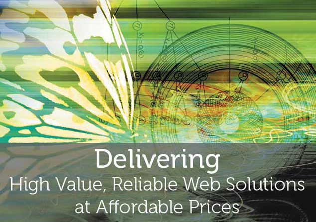 Delivering High Value, Reliable Web Solutions at Affordable Prices